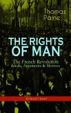 THE RIGHTS OF MAN: The French Revolution - Ideals, Arguments & Motives (Political Classic) (eBook, ePUB)