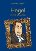 Hegel in 60 Minutes Hegel in 60 Minutes