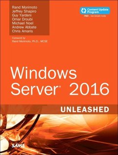 Windows Server 2016 Unleashed - Morimoto, Rand; Shapiro, Jeffrey; Yardeni, Guy; Droubi, Omar; Noel, Michael; Abbate, Andrew; Amaris, Chris