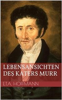 Lebensansichten des Katers Murr (eBook, ePUB) - Theodor Amadeus Hoffmann, Ernst