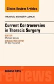 Current Controversies in Thoracic Surgery, an Issue of Thoracic Surgery Clinics of North America Current Controversies in Thoracic Surgery, an Issue of Thoracic Surgery Clinics of North America