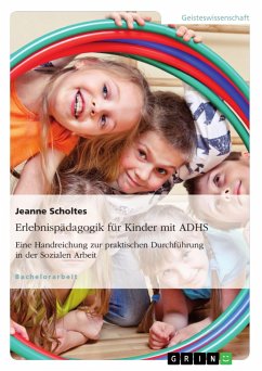 Erlebnispädagogik für Kinder mit ADHS. Eine Handreichung zur praktischen Durchführung in der Sozialen Arbeit - Scholtes, Jeanne