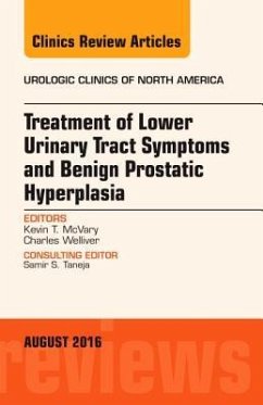 Treatment of Lower Urinary Tract Symptoms and Benign Prostatic Hyperplasia, an Issue of Urologic Clinics of North America - McVary, Kevin T.; Welliver, Charles