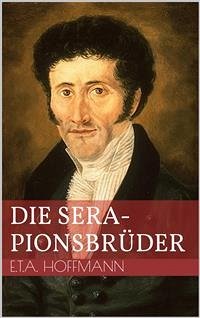 Die Serapionsbrüder (eBook, ePUB) - Theodor Amadeus Hoffmann, Ernst
