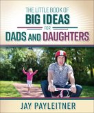 Little Book of Big Ideas for Dads and Daughters