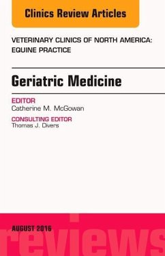 Geriatric Medicine, An Issue of Veterinary Clinics of North America: Equine Practice - McGowan, Catherine M.