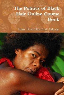 The Politics of Black Hair Online Course Book - Kakonge, Editor Donna Kay Cindy