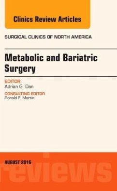Metabolic and Bariatric Surgery, An Issue of Surgical Clinics of North America - Dan, Adrian G.