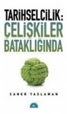 Tarihselcilik Celiskiler Batakliginda