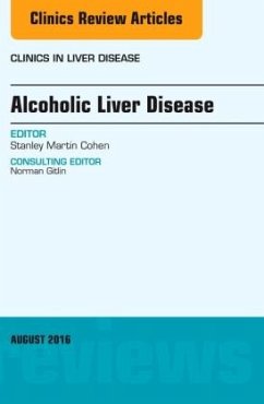 Alcoholic Liver Disease, An Issue of Clinics in Liver Disease - Cohen, Stanley