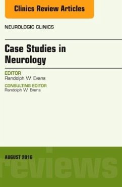Case Studies in Neurology, An Issue of Neurologic Clinics - Evans, Randolph W.