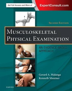 Musculoskeletal Physical Examination - Malanga, Gerard A. (Director, Sports, Spine and Orthopedic Rehabilit; Mautner, Kenneth, MD (Assistant Professor, Department of Physical Me