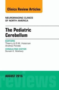 The Pediatric Cerebellum, an Issue of Neuroimaging Clinics of North America - Huisman, Thierry A. G. M.; Poretti, Andrea