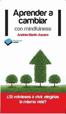 Aprender a cambiar con mindfulness (eBook, ePUB) - Martín Asuero, Andrés