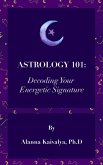 Astrology 101: Decoding Your Energetic Signature (eBook, ePUB)