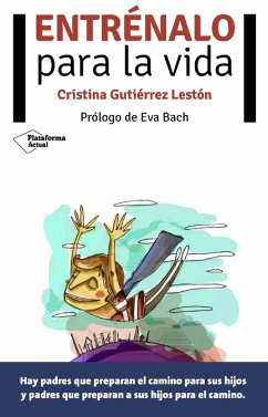 Entrénalo para la vida (eBook, ePUB) - Gutiérrez Lestón, Cristina