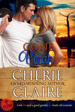 Gone Pecan (The Cajun Embassy, #3) (eBook, ePUB) - Claire, Cherie