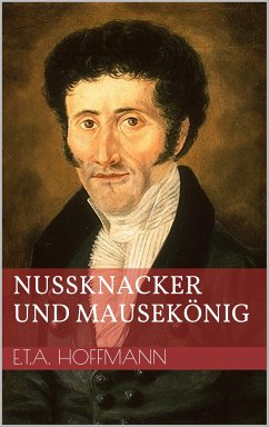 Nußknacker und Mausekönig (eBook, ePUB) - Hoffmann, Ernst Theodor Amadeus