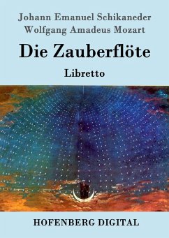 Die Zauberflöte (eBook, ePUB) - Schikaneder, Johann Emanuel; Mozart, Wolfgang Amadeus