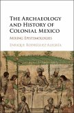 Archaeology and History of Colonial Mexico (eBook, ePUB) Archaeology and History of Colonial Mexico (eBook, ePUB)