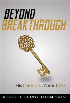 Beyond Breakthrough (eBook, ePUB) - Thompson, Leroy