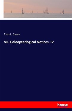 VII. Coleopterlogical Notices. IV - Casey, Thos L.