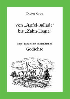 Von Apfel-Ballade bis Zahn-Elegie - Grau, Dieter