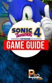 Sonic 4 - The Hedgehog Episode 1 Game Guide (eBook, ePUB) Sonic 4 - The Hedgehog Episode 1 Game Guide (eBook, ePUB)