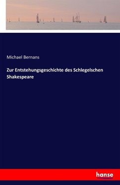 Zur Entstehungsgeschichte des Schlegelschen Shakespeare - Bernans, Michael