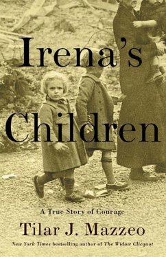Irena's Children: The Extraordinary Story of the Woman Who Saved 2,500 Children from the Warsaw Ghetto - Mazzeo, Tilar J.