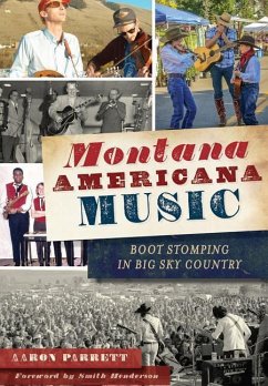 Montana Americana Music: Boot Stomping in Big Sky Country - Parrett, Aaron
