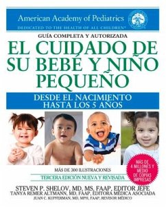 El Cuidado de Su Bebé Y Niño Pequeño: Desde El Nacimiento Hasta Los Cinco Años - Altmann, Tanya Remer