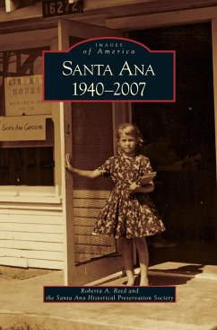 Santa Ana 1940-2007 - Reed, Roberta A.; Santa Ana Historical Preservation Societ