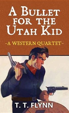 A Bullet for the Utah Kid - Flynn, T. T.