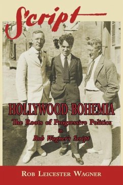 Hollywood Bohemia: The Roots of Progressive Politics in Rob Wagner's Script - Wagner, Rob Leicester