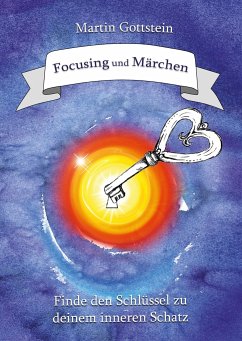Focusing und Märchen - Gottstein, Martin