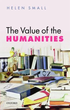 The Value of the Humanities - Small, Helen (Jonathan and Julia Aisbitt Fellow in English Literatur