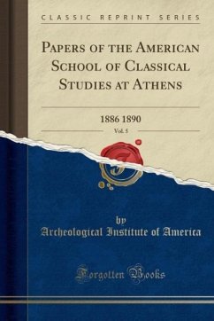 Papers of the American School of Classical Studies at Athens, Vol. 5