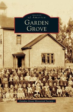 Garden Grove - Garden Grove Historical Society; The Garden Grove Historical Society