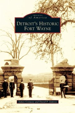 Detroit's Historic Fort Wayne - Conway, James; Jamroz, David F.