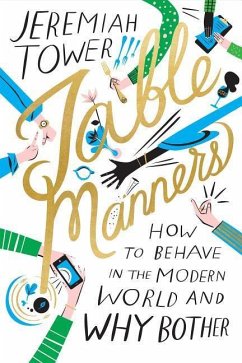 Table Manners: How to Behave in the Modern World and Why Bother - Tower, Jeremiah