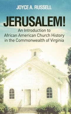 JERUSALEM! An Introduction to African American Church History in the Commonwealth of Virginia - Russell, Joyce a.