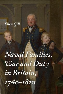 Naval Families, War and Duty in Britain, 1740-1820 - Gill, Ellen