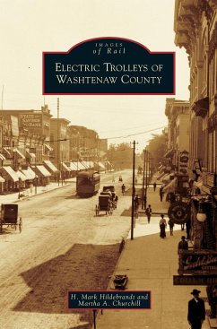 Electric Trolleys of Washtenaw County - Hildebrandt, H. Mark; Churchill, Martha A.