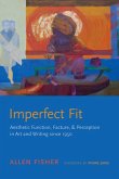 Imperfect Fit: Aesthetic Function, Facture, and Perception in Art and Writing Since 1950