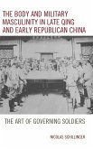 The Body and Military Masculinity in Late Qing and Early Republican China