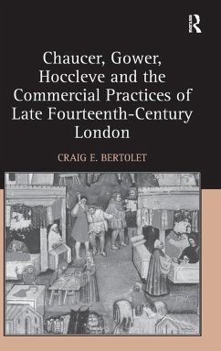 Chaucer, Gower, Hoccleve and the Commercial Practices of Late Fourteenth-Century London - Bertolet, Craig E