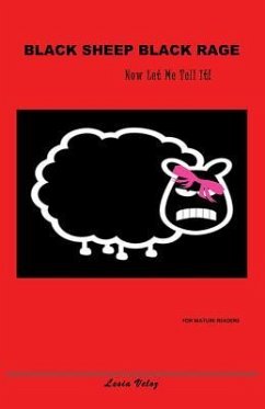 Black Sheep Black Rage: Now Let Me Tell It! - Veloz, Lesia D.