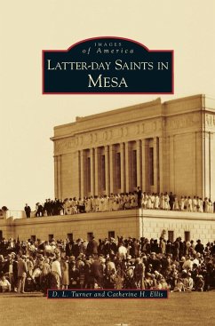 Latter-Day Saints in Mesa - Turner, D. L.; Ellis, Catherine H.