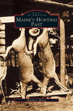 Maine's Hunting Past - Wilson, Donald A.